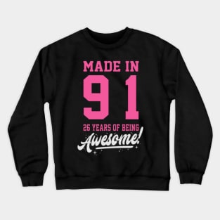 Birthday Made in 1991 - 26years of being awesome Crewneck Sweatshirt